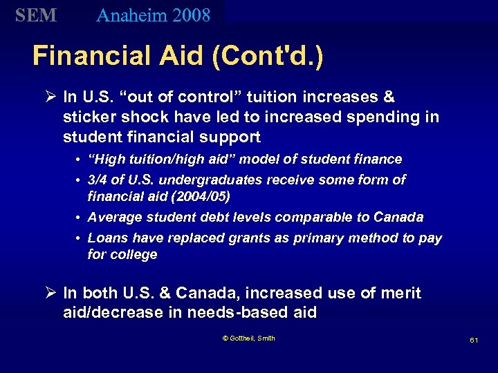 SEM Anaheim 2008 Financial Aid (Cont'd. ) Ø In U. S. “out of control”