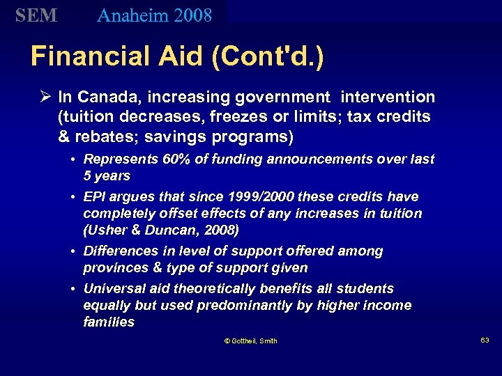 SEM Anaheim 2008 Financial Aid (Cont'd. ) Ø In Canada, increasing government intervention (tuition