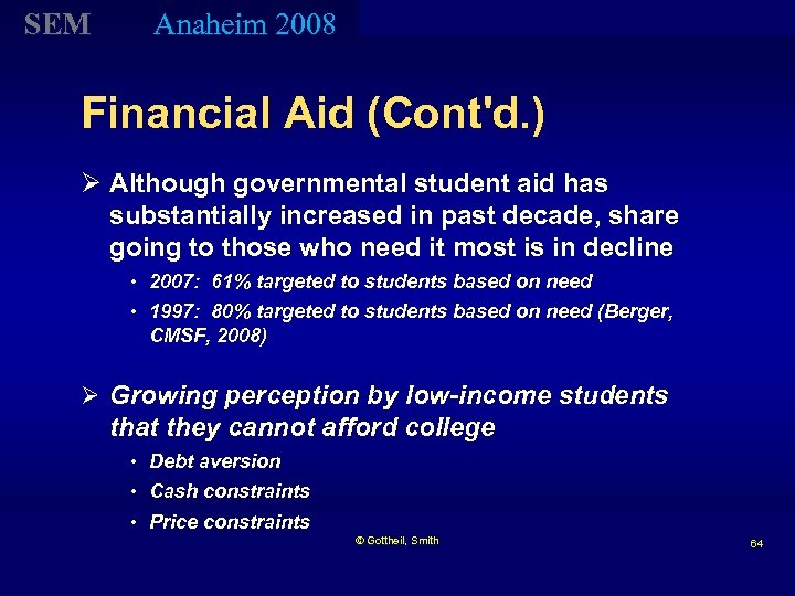 SEM Anaheim 2008 Financial Aid (Cont'd. ) Ø Although governmental student aid has substantially