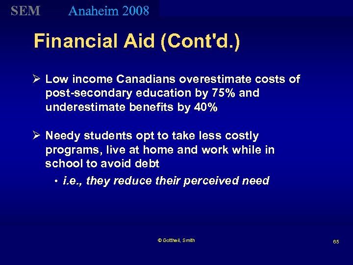 SEM Anaheim 2008 Financial Aid (Cont'd. ) Ø Low income Canadians overestimate costs of