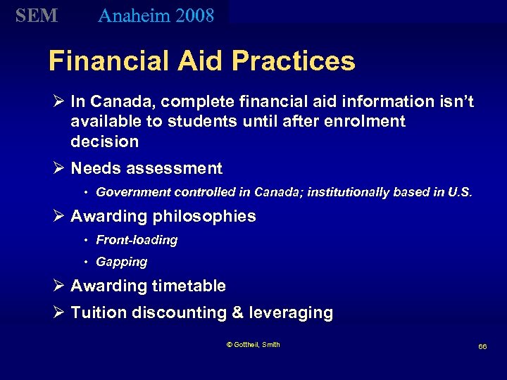 SEM Anaheim 2008 Financial Aid Practices Ø In Canada, complete financial aid information isn’t