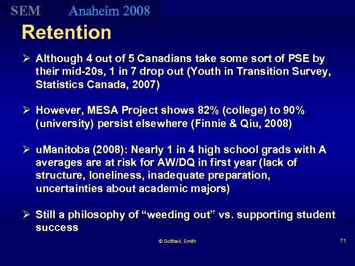 SEM Anaheim 2008 Retention Ø Although 4 out of 5 Canadians take some sort