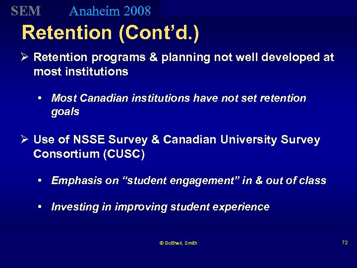 SEM Anaheim 2008 Retention (Cont’d. ) Ø Retention programs & planning not well developed