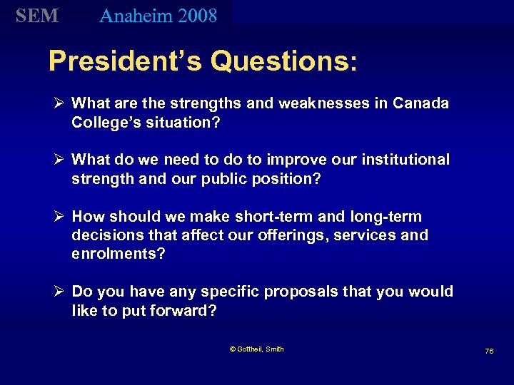 SEM Anaheim 2008 President’s Questions: Ø What are the strengths and weaknesses in Canada