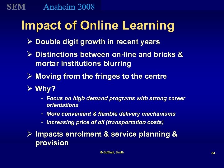 SEM Anaheim 2008 Impact of Online Learning Ø Double digit growth in recent years