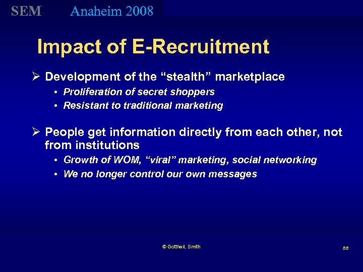 SEM Anaheim 2008 Impact of E-Recruitment Ø Development of the “stealth” marketplace • Proliferation