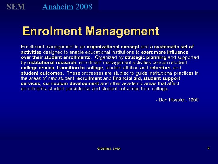 SEM Anaheim 2008 Enrolment Management Enrollment management is an organizational concept and a systematic