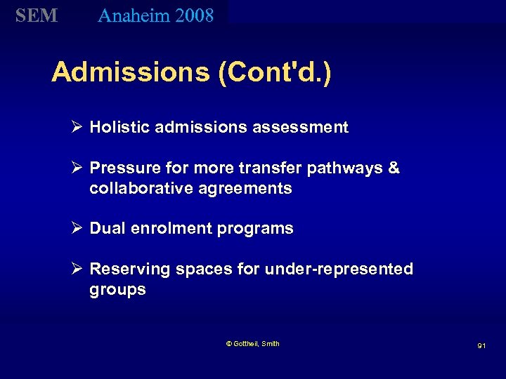 SEM Anaheim 2008 Admissions (Cont'd. ) Ø Holistic admissions assessment Ø Pressure for more