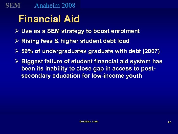 SEM Anaheim 2008 Financial Aid Ø Use as a SEM strategy to boost enrolment