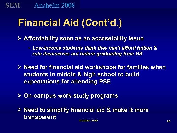 SEM Anaheim 2008 Financial Aid (Cont’d. ) Ø Affordability seen as an accessibility issue