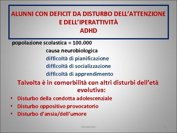 ALUNNI CON DEFICIT DA DISTURBO DELL’ATTENZIONE E DELL’IPERATTIVITÀ ADHD popolazione scolastica = 100. 000