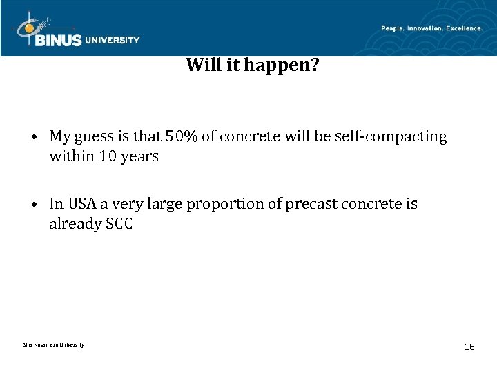 Will it happen? • My guess is that 50% of concrete will be self-compacting