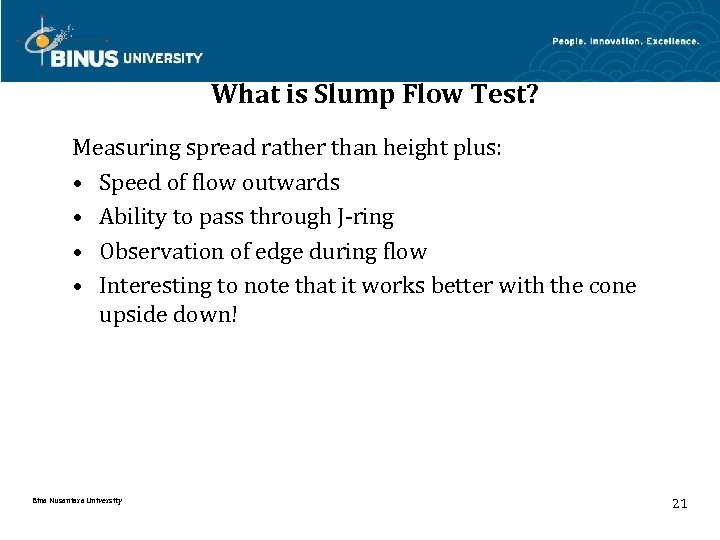 What is Slump Flow Test? Measuring spread rather than height plus: • Speed of