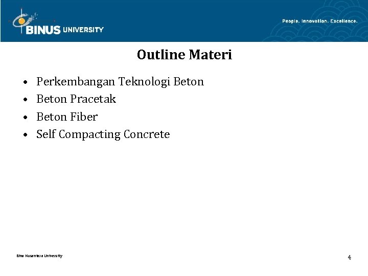 Outline Materi • • Perkembangan Teknologi Beton Pracetak Beton Fiber Self Compacting Concrete Bina