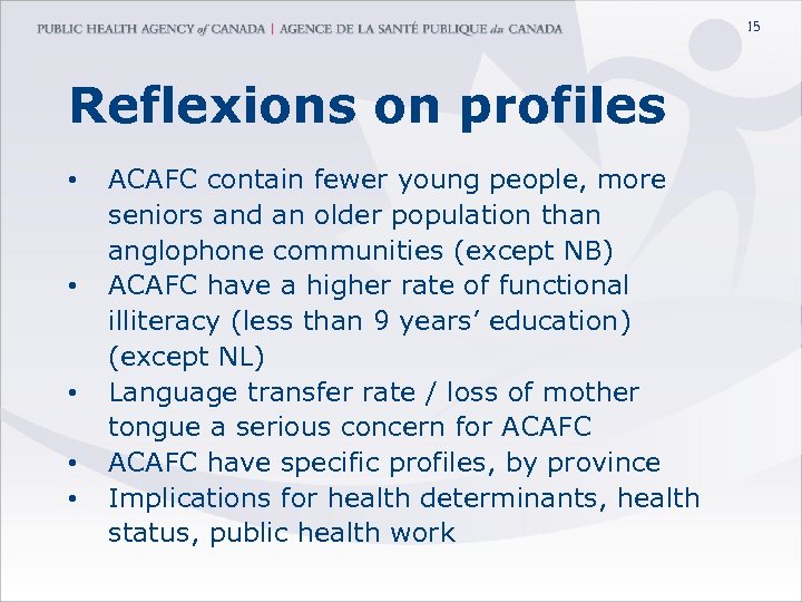 15 Reflexions on profiles • • • ACAFC contain fewer young people, more seniors