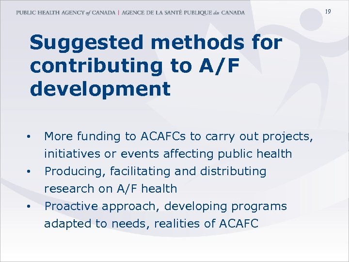 19 Suggested methods for contributing to A/F development • • • More funding to