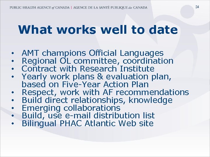 24 What works well to date • • • AMT champions Official Languages Regional