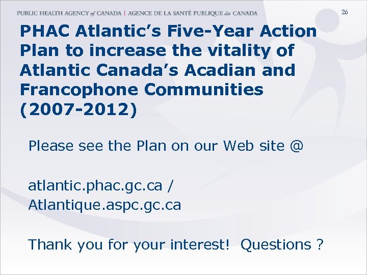 26 PHAC Atlantic’s Five-Year Action Plan to increase the vitality of Atlantic Canada’s Acadian