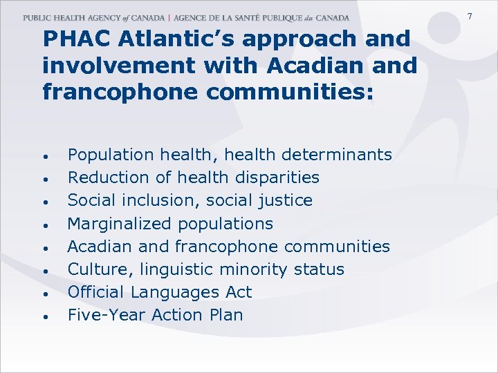 7 PHAC Atlantic’s approach and involvement with Acadian and francophone communities: • • Population