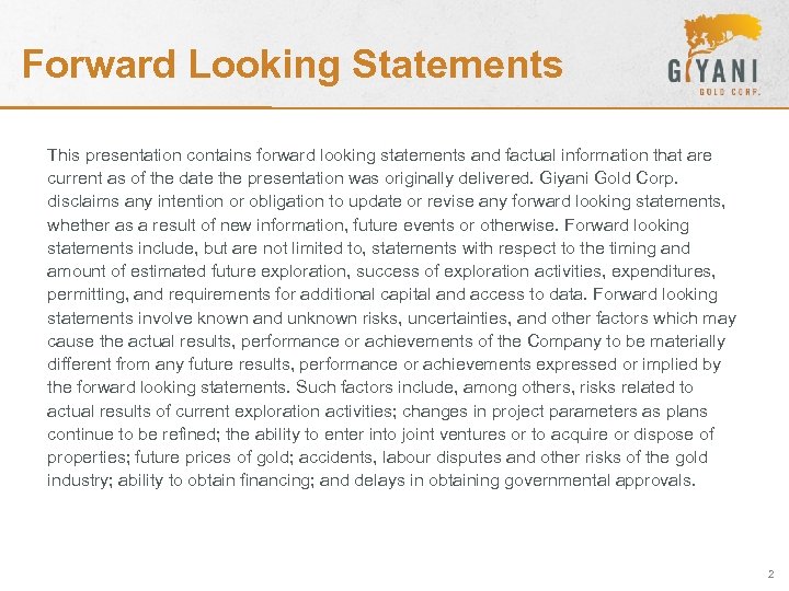 Forward Looking Statements This presentation contains forward looking statements and factual information that are