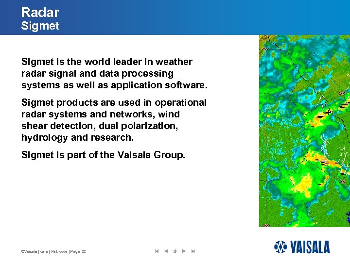Radar Sigmet is the world leader in weather radar signal and data processing systems