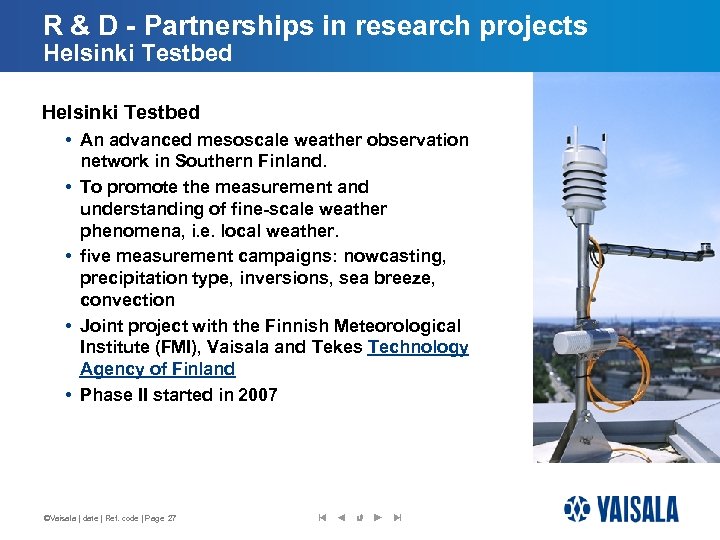 R & D - Partnerships in research projects Helsinki Testbed • An advanced mesoscale