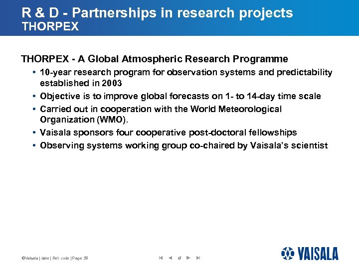R & D - Partnerships in research projects THORPEX - A Global Atmospheric Research