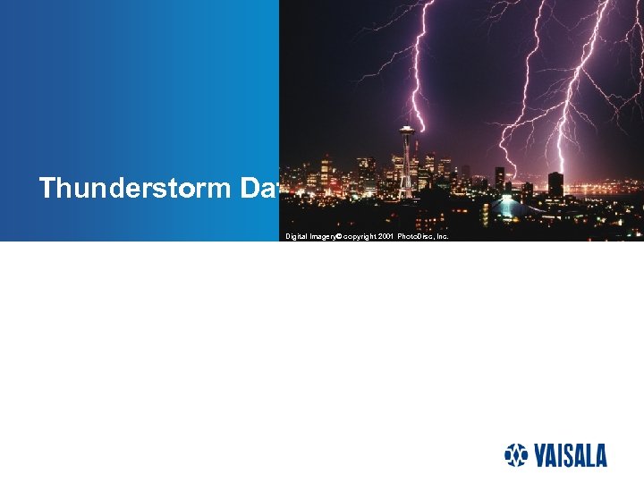 Thunderstorm Data Digital Imagery© copyright 2001 Photo. Disc, Inc. 