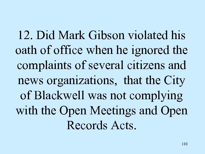 12. Did Mark Gibson violated his oath of office when he ignored the complaints