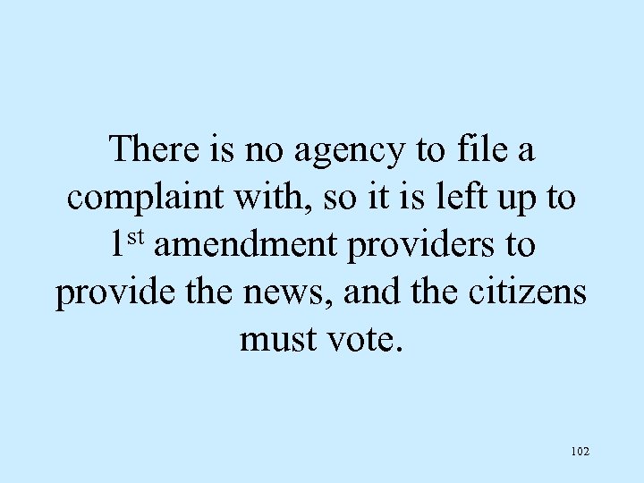 There is no agency to file a complaint with, so it is left up