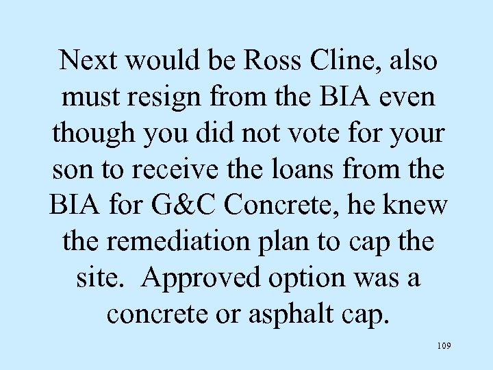 Next would be Ross Cline, also must resign from the BIA even though you