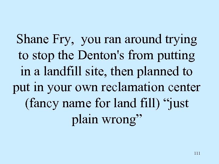 Shane Fry, you ran around trying to stop the Denton's from putting in a