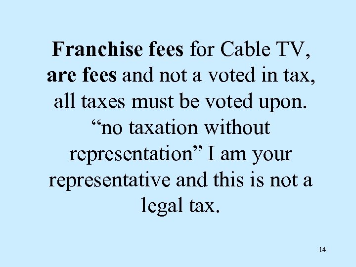Franchise fees for Cable TV, are fees and not a voted in tax, all