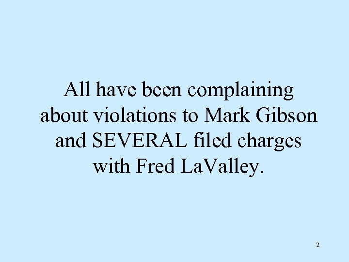 All have been complaining about violations to Mark Gibson and SEVERAL filed charges with