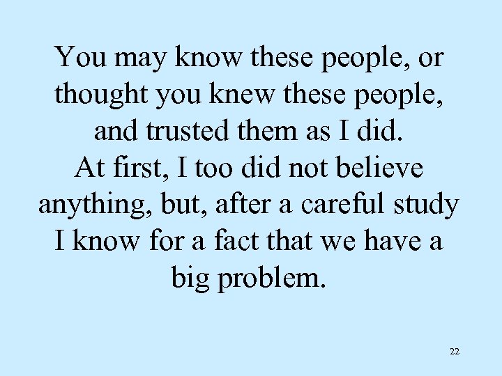 You may know these people, or thought you knew these people, and trusted them