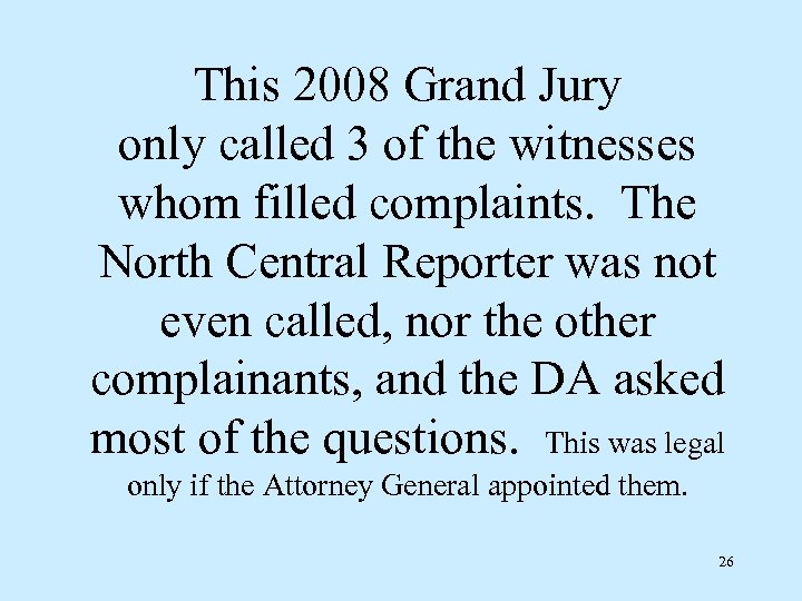 This 2008 Grand Jury only called 3 of the witnesses whom filled complaints. The