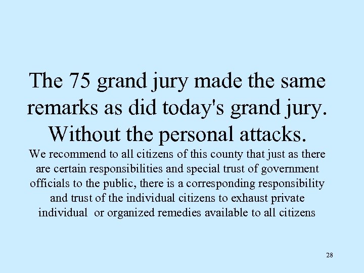 The 75 grand jury made the same remarks as did today's grand jury. Without
