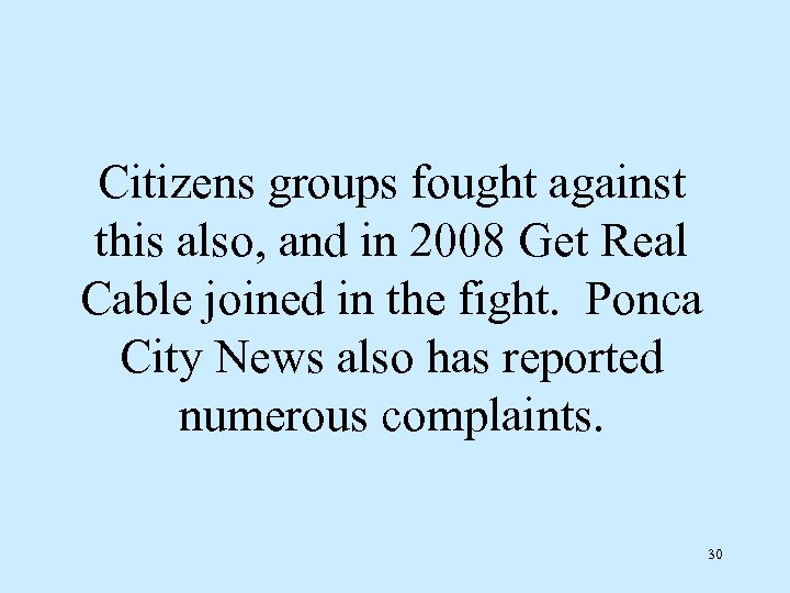 Citizens groups fought against this also, and in 2008 Get Real Cable joined in