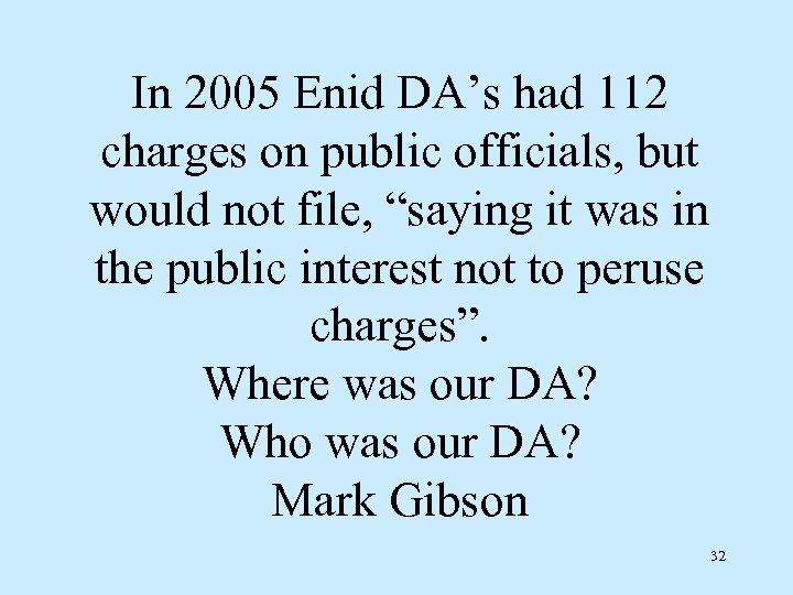 In 2005 Enid DA’s had 112 charges on public officials, but would not file,
