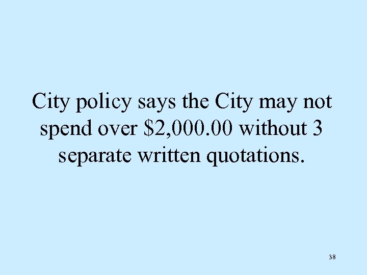 City policy says the City may not spend over $2, 000. 00 without 3