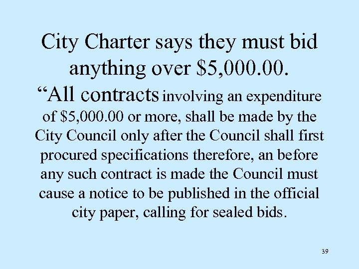 City Charter says they must bid anything over $5, 000. “All contracts involving an