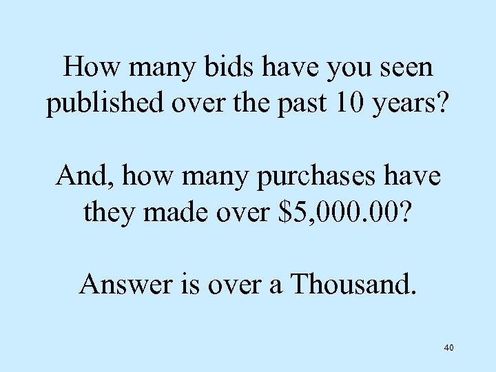 How many bids have you seen published over the past 10 years? And, how