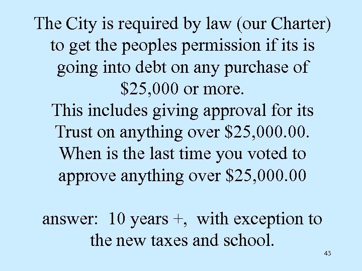 The City is required by law (our Charter) to get the peoples permission if