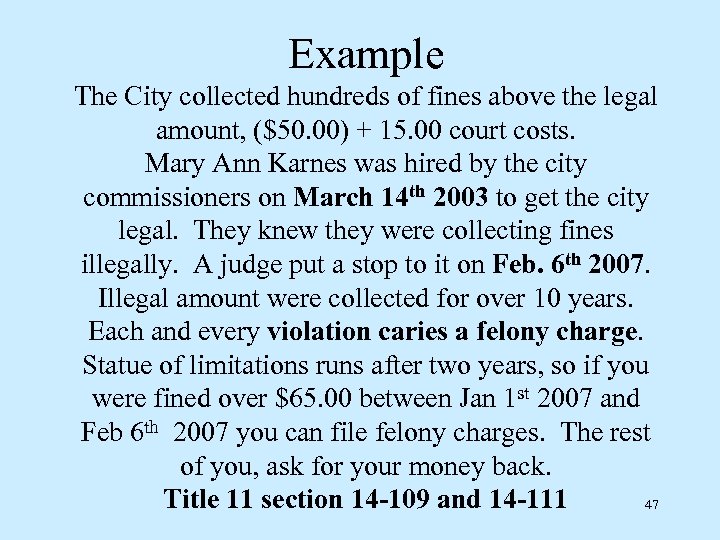 Example The City collected hundreds of fines above the legal amount, ($50. 00) +
