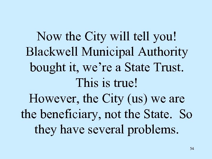 Now the City will tell you! Blackwell Municipal Authority bought it, we’re a State