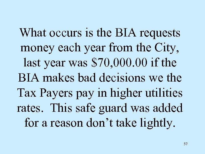 What occurs is the BIA requests money each year from the City, last year