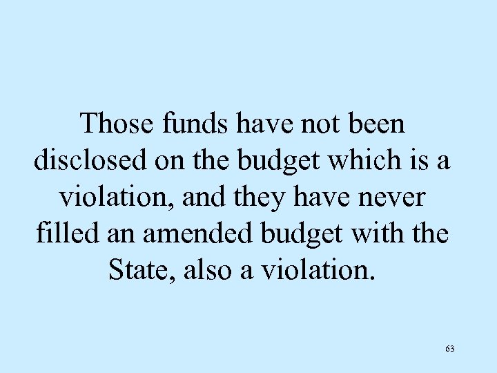 Those funds have not been disclosed on the budget which is a violation, and