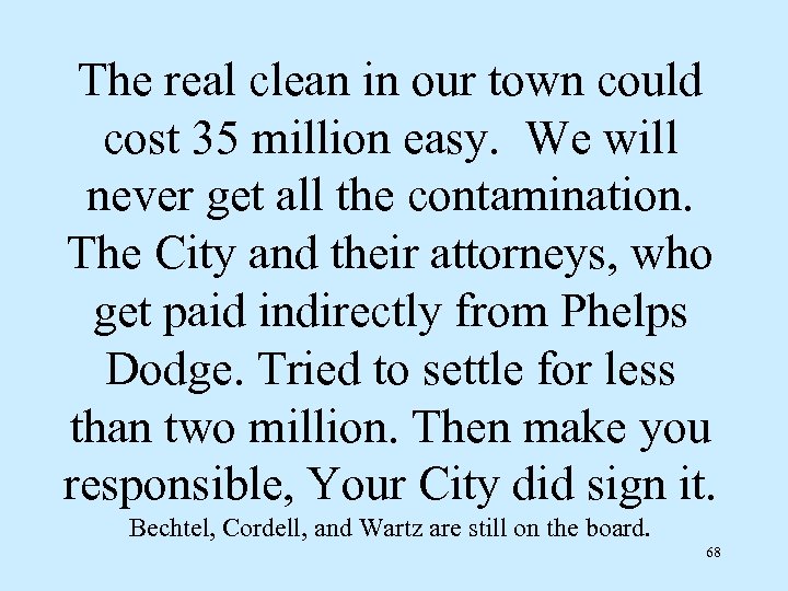 The real clean in our town could cost 35 million easy. We will never