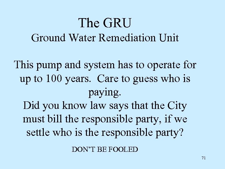 The GRU Ground Water Remediation Unit This pump and system has to operate for