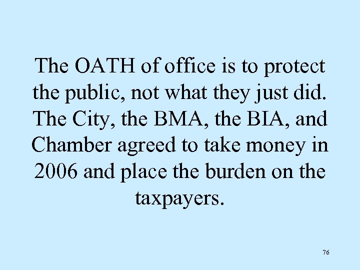 The OATH of office is to protect the public, not what they just did.